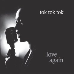 Tok Tok Tok - Love Again